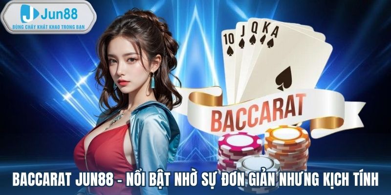 Tìm Hiểu Baccarat Tại Jun88 Cách Chơi Hiệu Quả